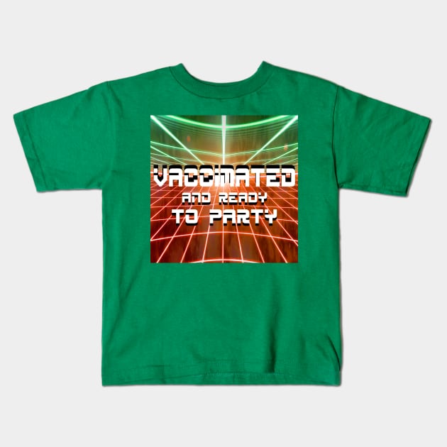 vaccinated and sooo ready to party!!!!!!!!!!! Kids T-Shirt by jorge_lebeau